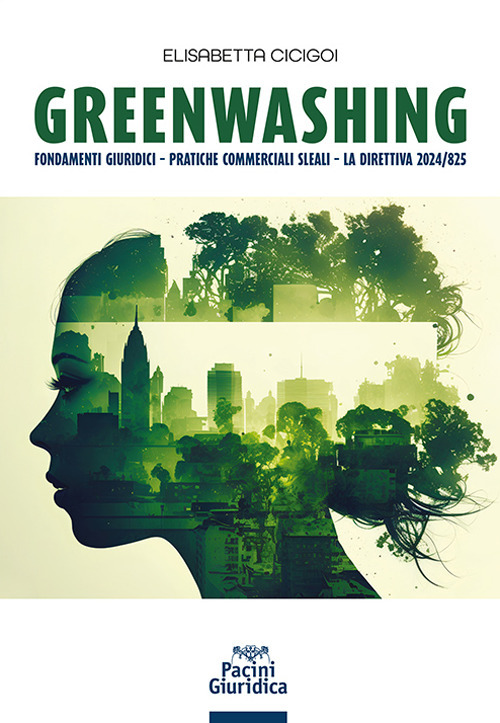 Greenwashing. Fondamenti giuridici. Pratiche commerciali sleali. La direttiva 2024/825