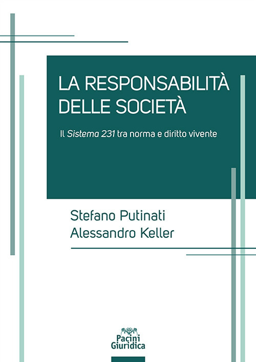 Le responsabilità delle società. Il sistema 231 tra norma e diritto vivente