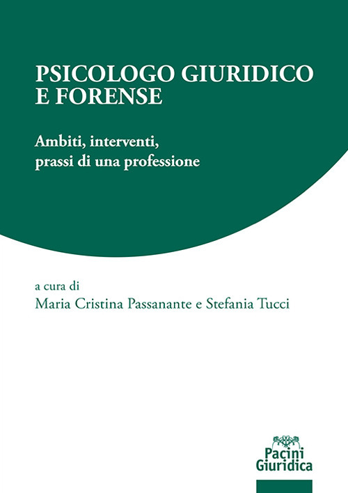 Psicologo giuridico e forense. Ambiti, interventi, prassi di una professione