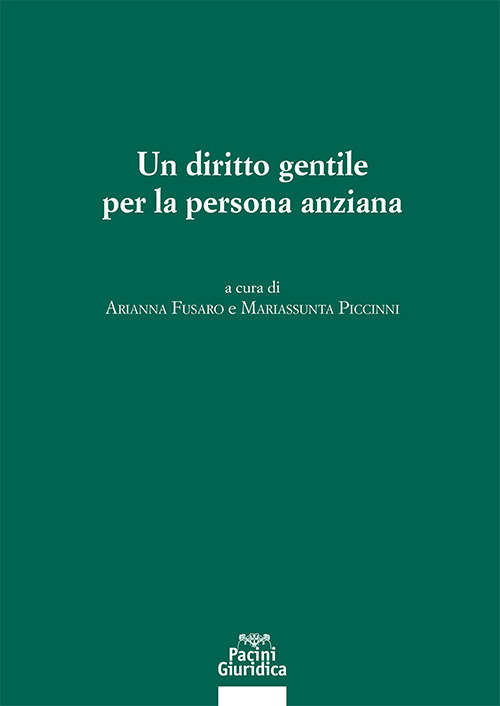 Un diritto gentile per la persona anziana. Atti del Convegno (3-4 novembre 2023, Università di Padova)