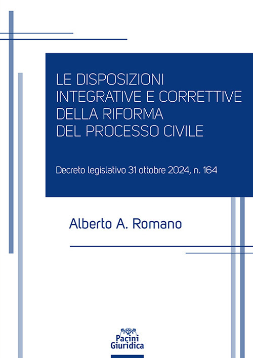 Le disposizioni integrative e correttive della riforma del processo civile. Decreto legislativo 31 ottobre 2024, n. 164