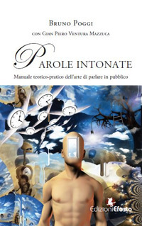 Parole intonate. Manuale teorico-pratico dell'arte di parlare in pubblico