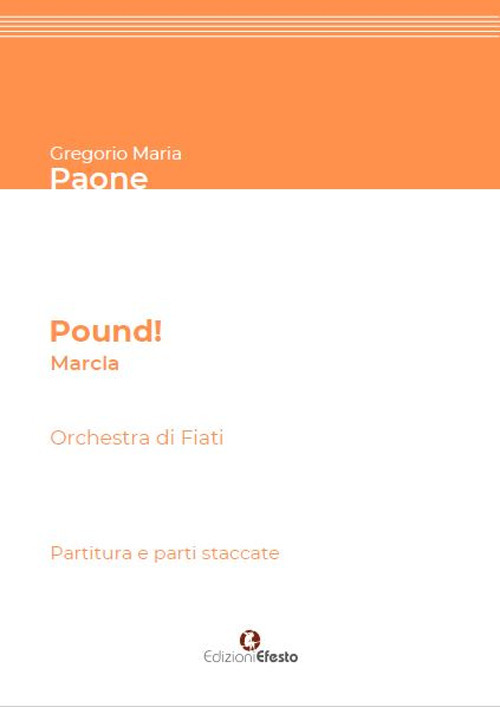 Pound! Marcia per Orchestra di Fiati. Partitura e parti staccate