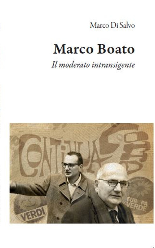 Marco Boato. Il moderato intransigente