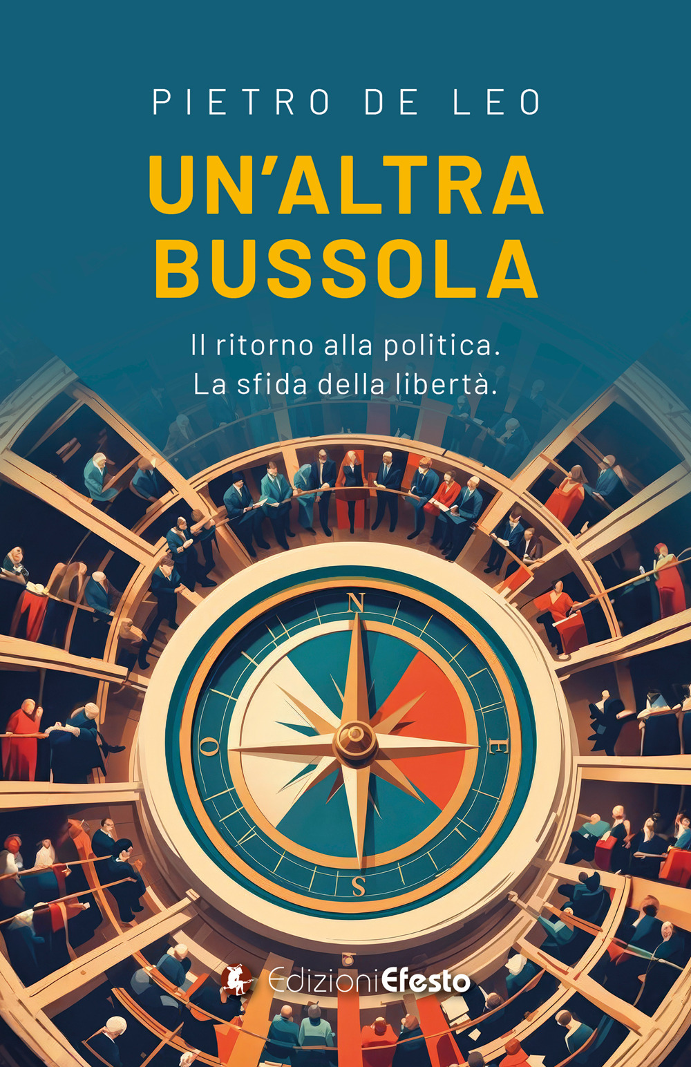 Un'altra bussola. Il ritorno alla politica. La sfida della libertà