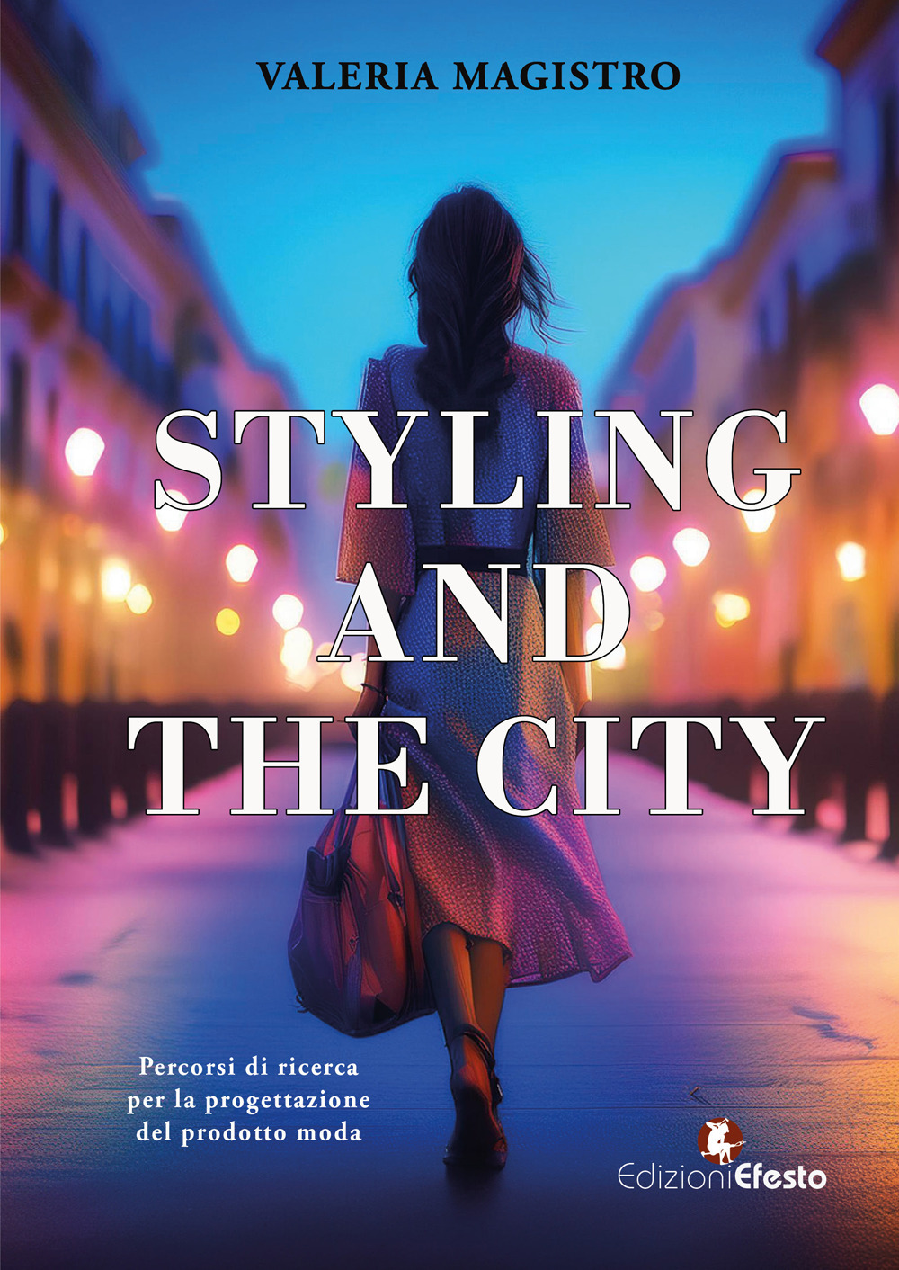 Styling and the city. Percorsi di ricerca per la progettazione del prodotto moda