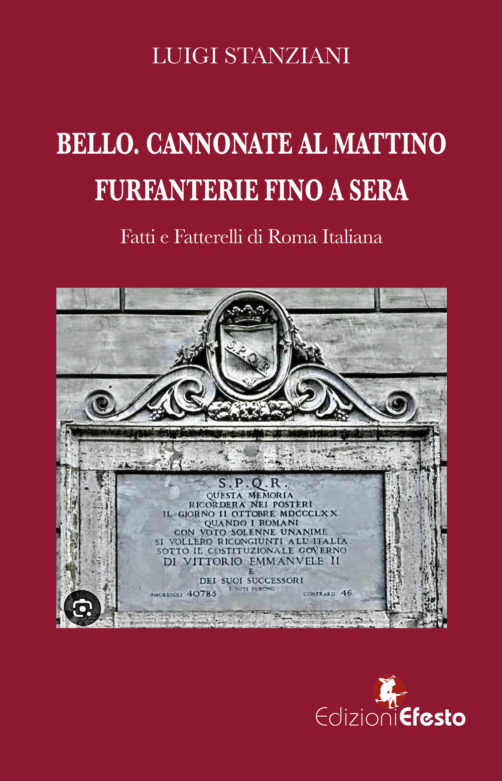 Bello. Cannonate al mattino furfanterie fino a sera. Fatti e fatterelli di Roma italiana