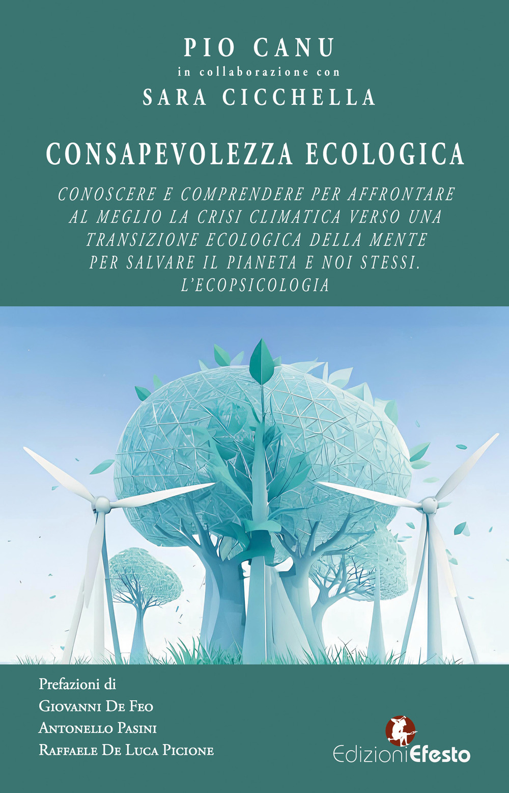 Consapevolezza ecologica. Conoscere e comprendere per affrontare al meglio la crisi climatica verso una transizione ecologica della mente per salvare il pianeta e noi stessi. L'ecopsicologia