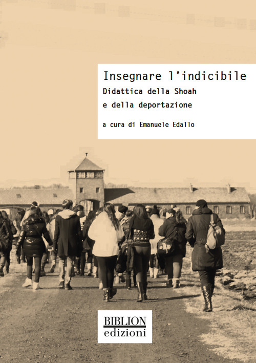 Insegnare l'indicibile. Didattica della Shoah e della deportazione