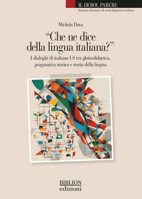 «Che ne dice della lingua italiana?». I dialoghi di italiano LS tra glottodidattica, pragmatica storica e storia della lingua