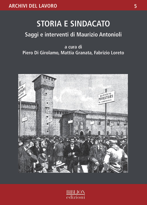 Storia e sindacato. Saggi e interventi di Maurizio Antonioli