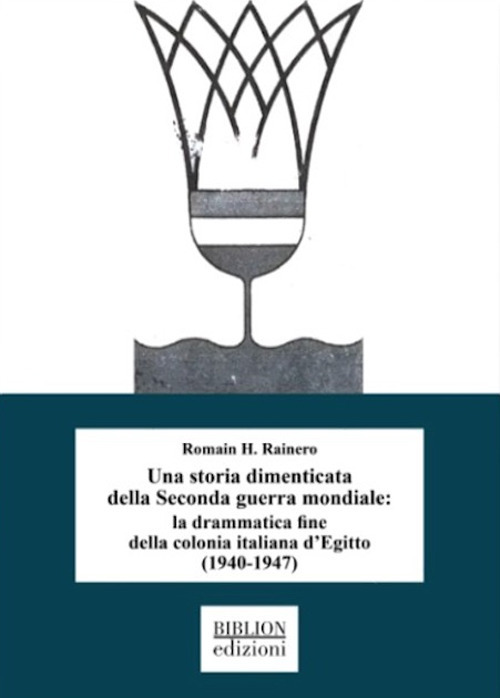 Una storia dimenticata della Seconda guerra mondiale: la drammatica fine della colonia italiana d'Egitto (1940-1947)