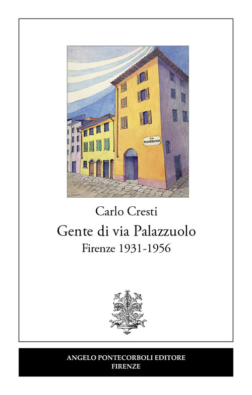 Gente di via Palazzuolo. Firenze 1931-1956