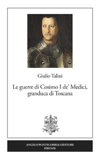 Le guerre di Cosimo I de' Medici, granduca di Toscana. Nuova ediz.