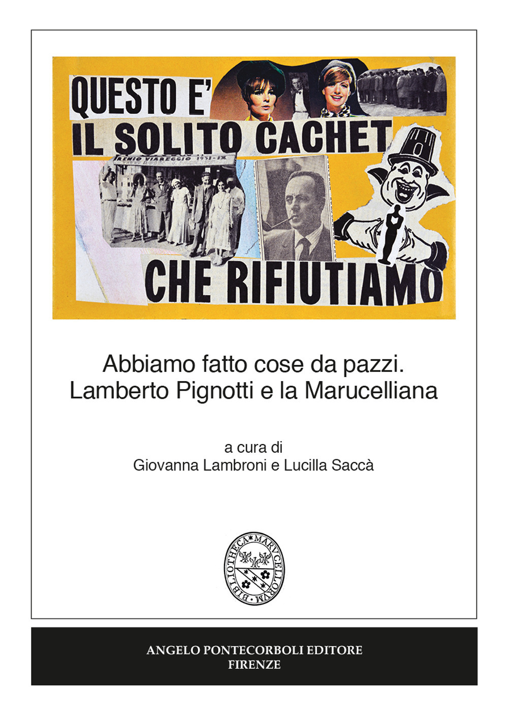 Abbiamo fatto cose da pazzi. Lamberto Pignotti e la Marucelliana