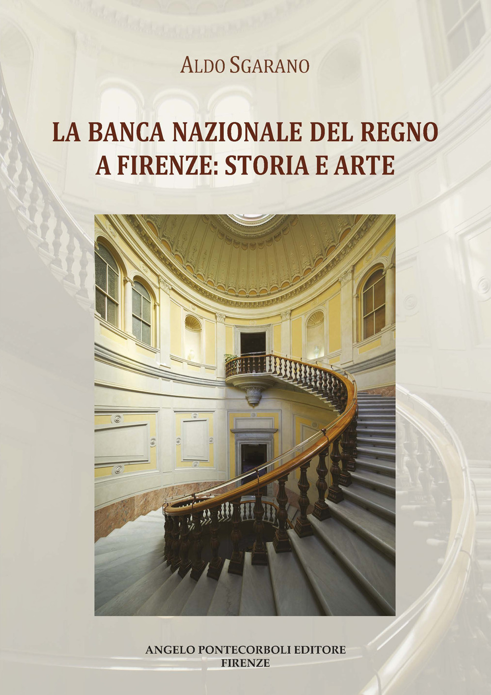 La Banca Nazionale del Regno a Firenze: storia e arte. Ediz. illustrata