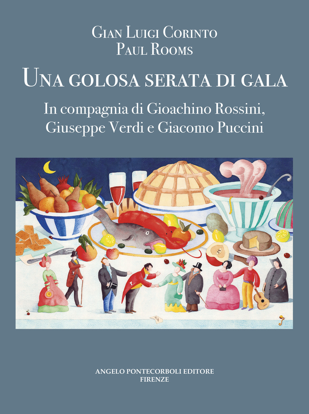 Una golosa serata di gala. In compagnia di Gioachino Rossini, Giuseppe Verdi e Giacomo Puccini. Ediz. illustrata