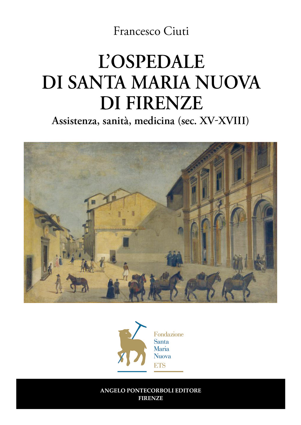 L'ospedale di Santa Maria Nuova di Firenze. Assistenza, sanità, medicina (sec. XV-XVIII)