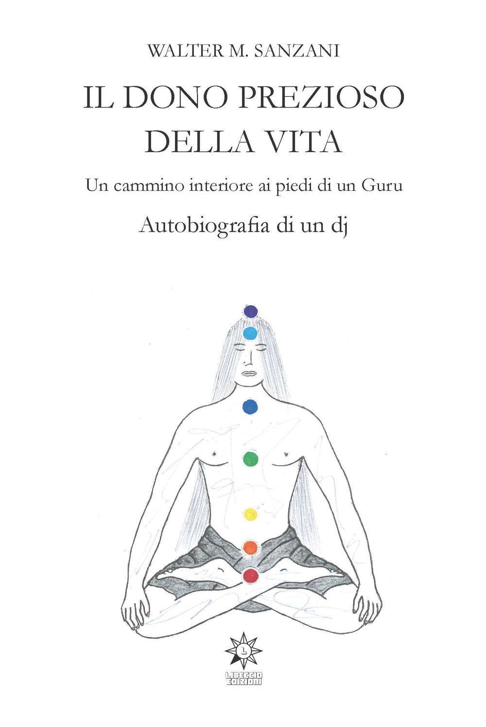 Il dono prezioso della vita. Un cammino interiore ai piedi di un guru. Autobiografia di un dj