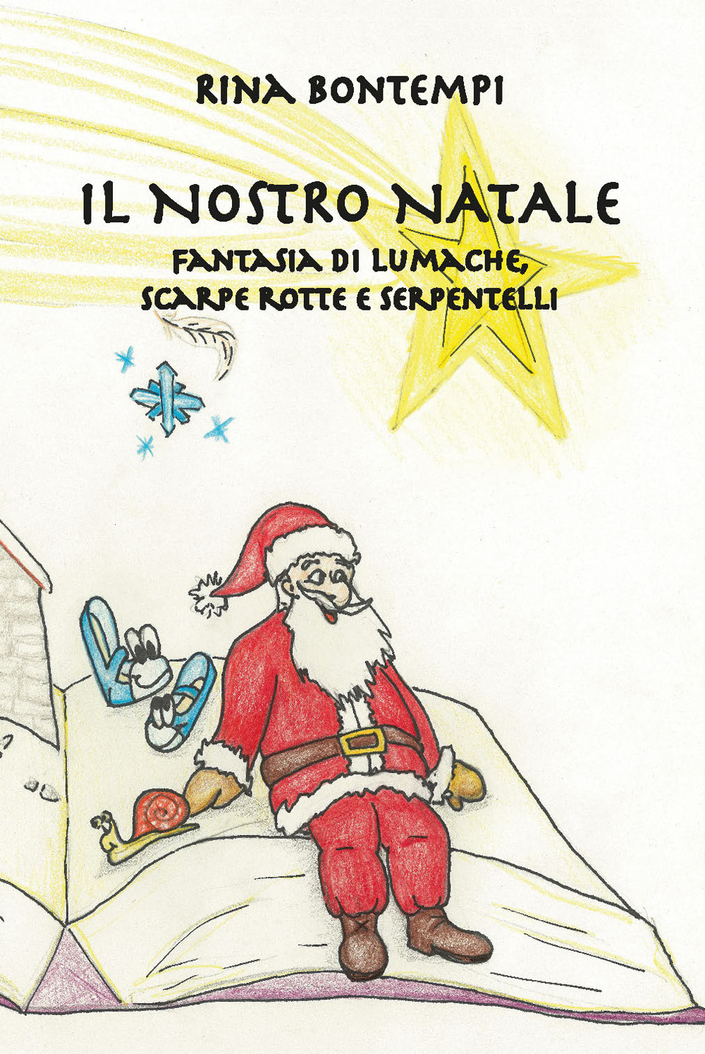 Il nostro Natale. Fantasia di lumache, scarpe rotte e serpentelli