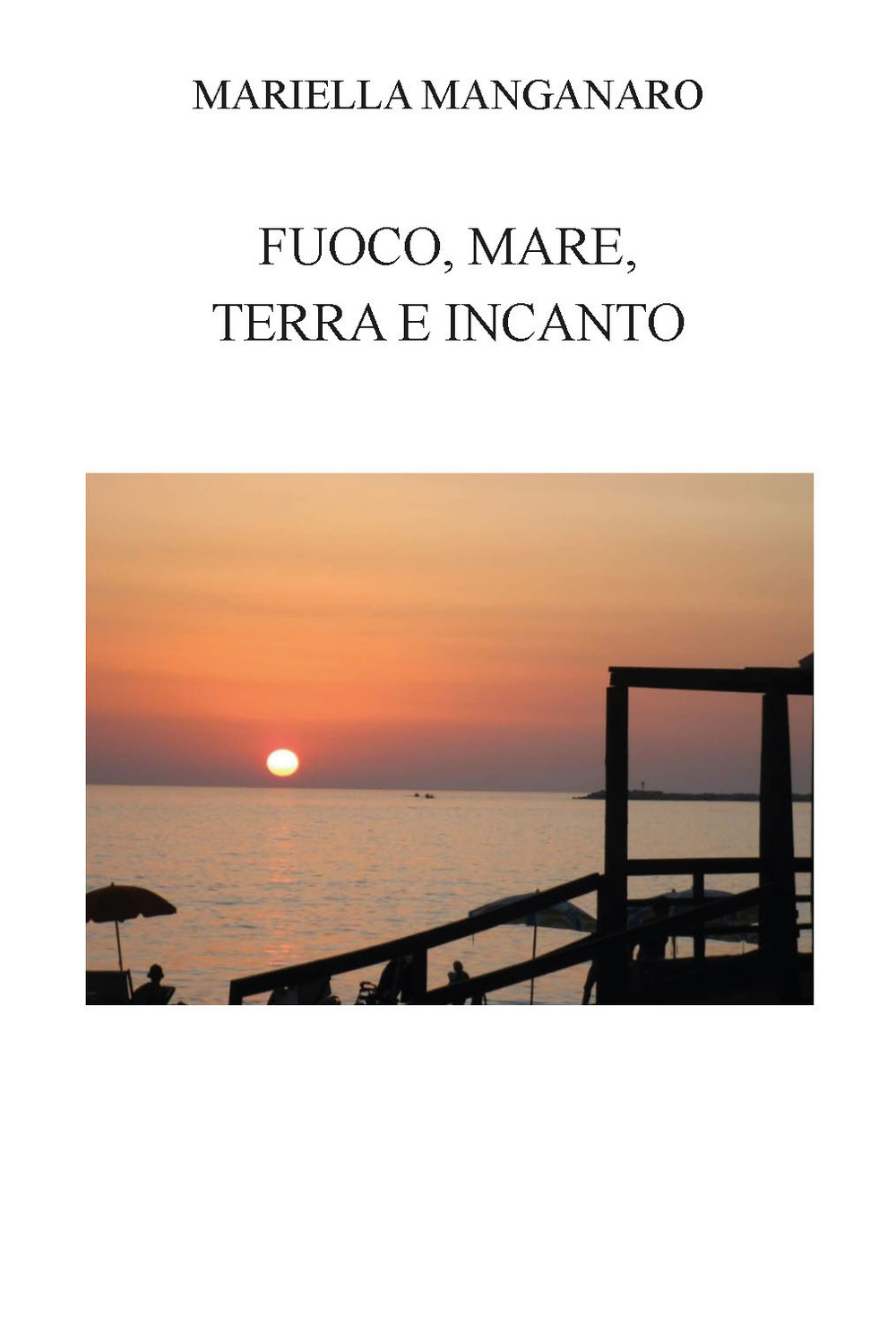 Fuoco, mare, terra e incanto. Ediz. integrale