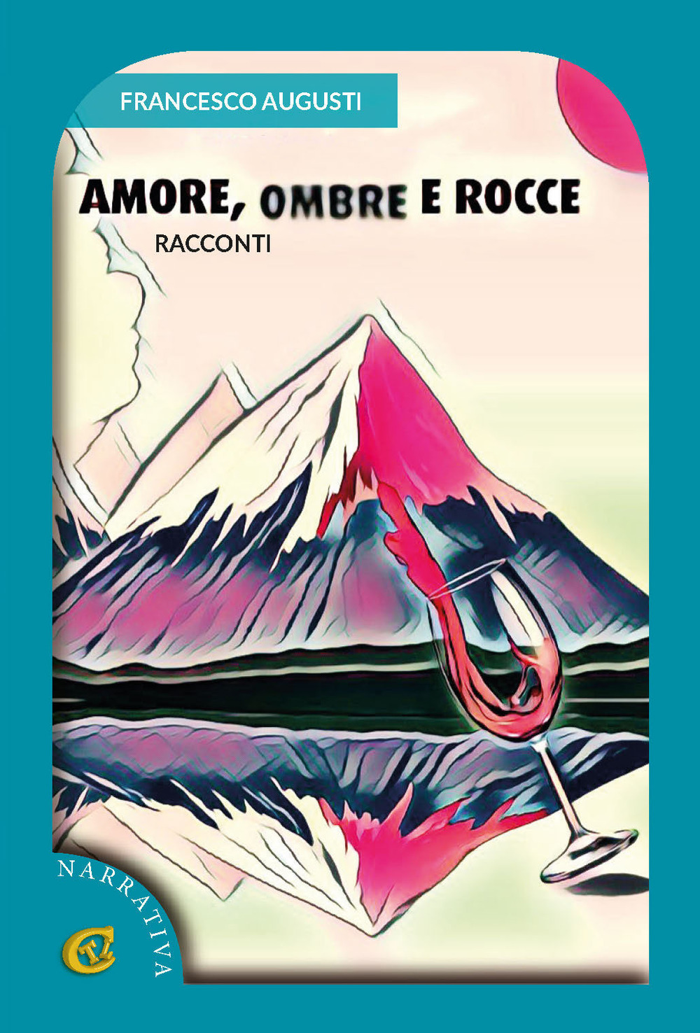 Amore, ombre e rocce. Racconti