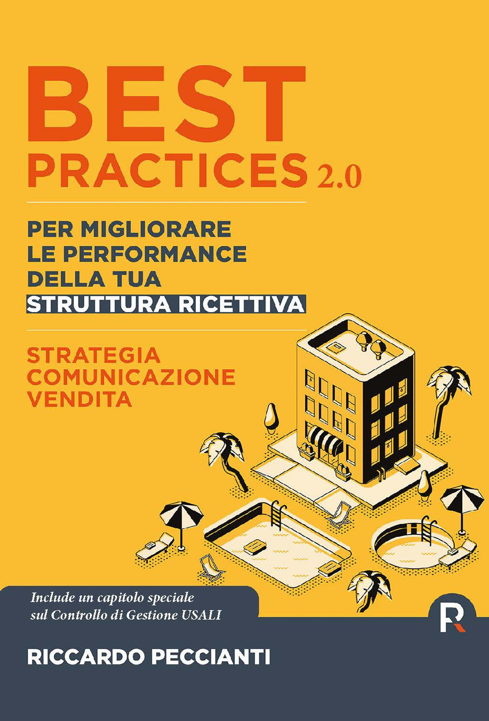 Best practices 2.0 per migliorare le performance della tua struttura ricettiva. Strategia, comunicazione e vendite. Ediz. ampliata