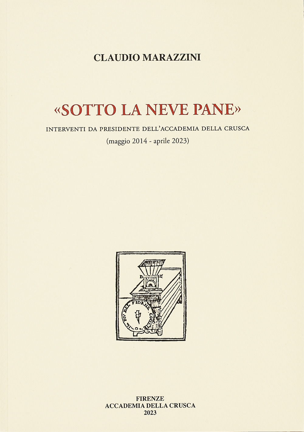 «Sotto la neve pane». Interventi da presidente dell'Accademia della Crusca (maggio 2014 - aprile 2023)