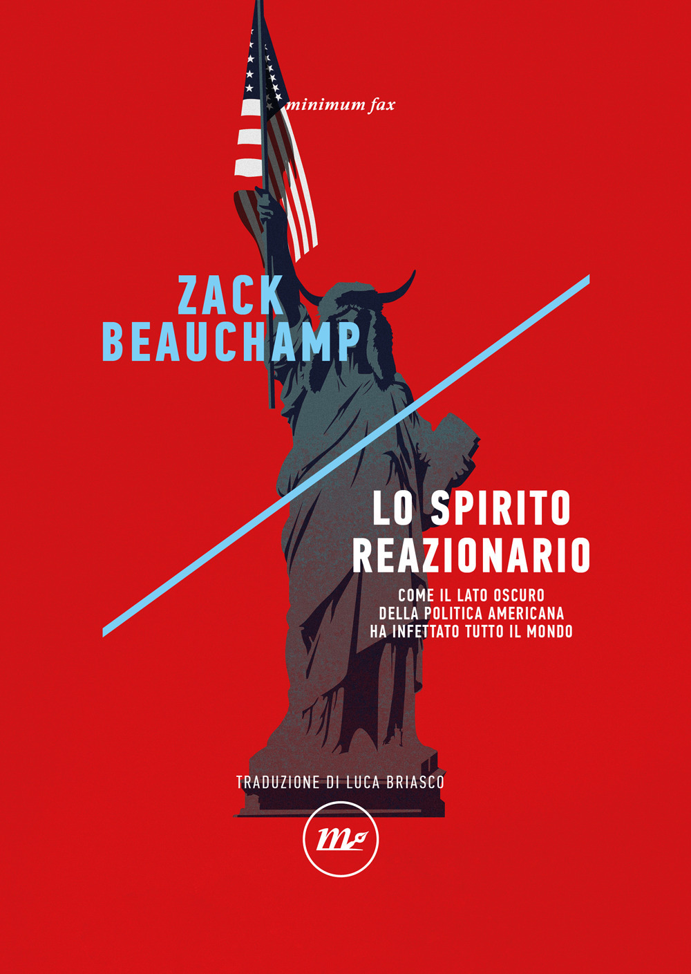 Lo spirito reazionario. Come il lato oscuro della politica americana ha infettato tutto il mondo