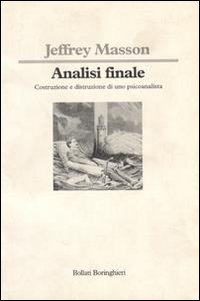 Analisi finale. Costruzione e distruzione di uno psicoanalista