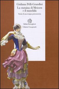 La statuina di Meissen e il mandala. Storia di una terapia psicomotoria