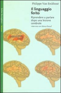 Il linguaggio ferito. Riprendere a parlare dopo una lesione cerebrale