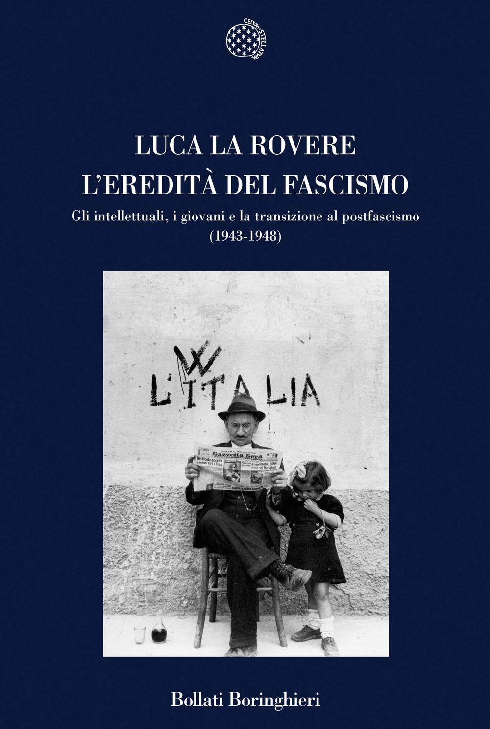 L'eredità del fascismo. Gli intellettuali, i giovani e la transizione al postfascismo (1943-1948)