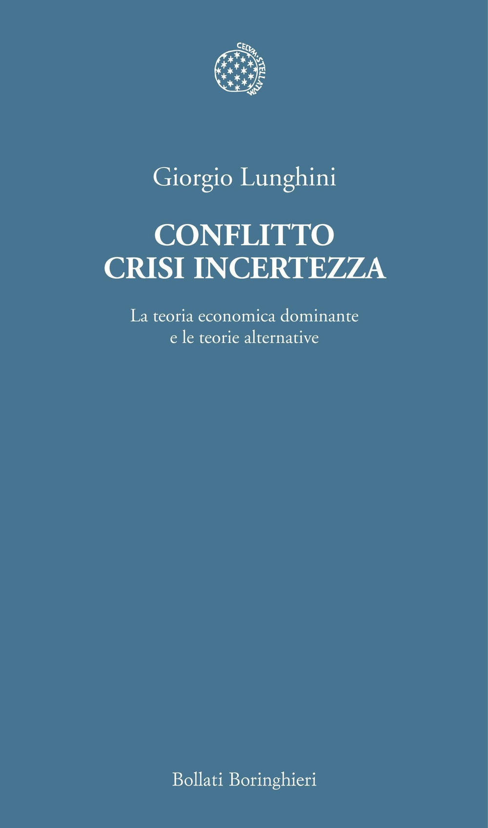 Conflitto crisi incertezza. La teoria economica dominante e le teorie alternative