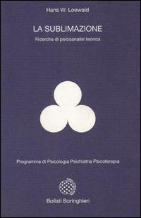 La sublimazione. Ricerche di psicoanalisi teorica