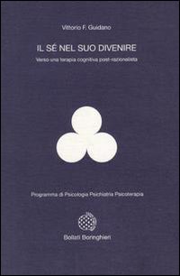 Il sé nel suo divenire. Verso una terapia cognitiva post-razionalista