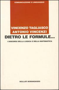 Dietro le formule... I discorsi della logica e della matematica