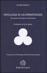 Patologia di un eremitaggio. Uno studio sull'autismo schizofrenico