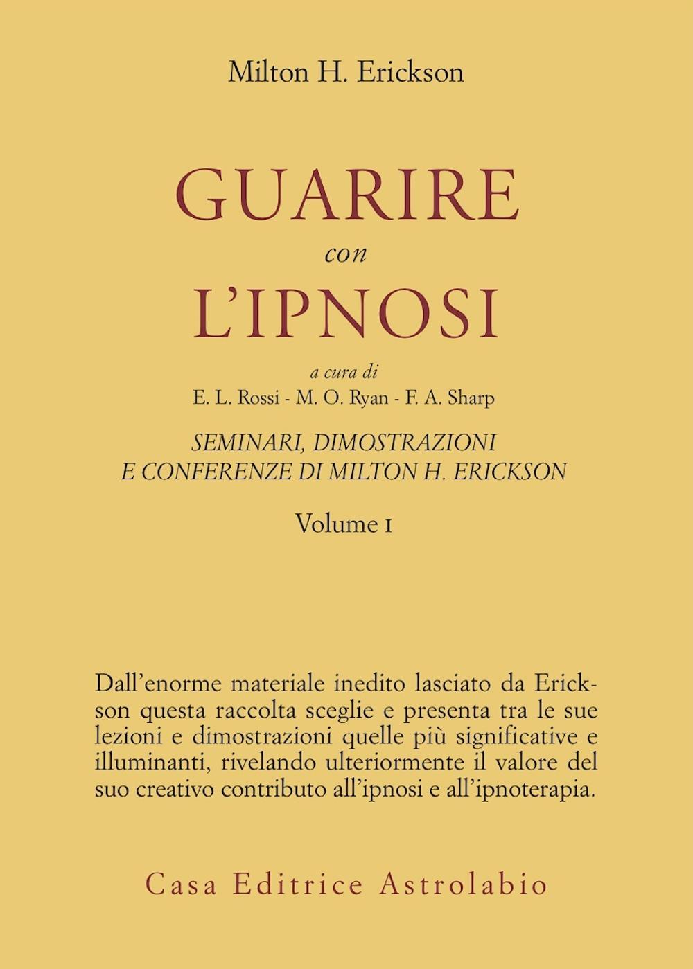 Seminari, dimostrazioni, conferenze. Vol. 1: Guarire con l'Ipnosi