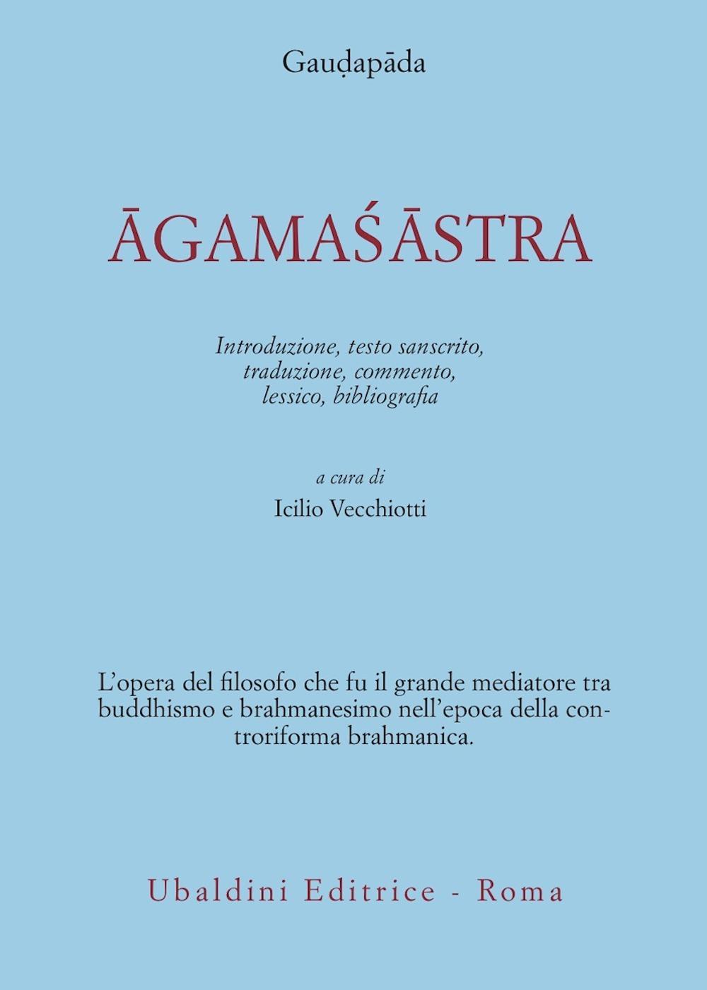 Agamasastra. Introduzione, testo sanscrito, traduzione, commento, lessico, bibliografia