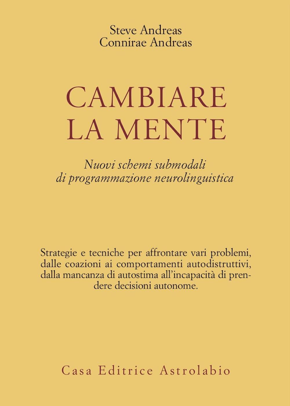 Cambiare la mente. Nuovi schemi submodali di programmazione neurolinguistica