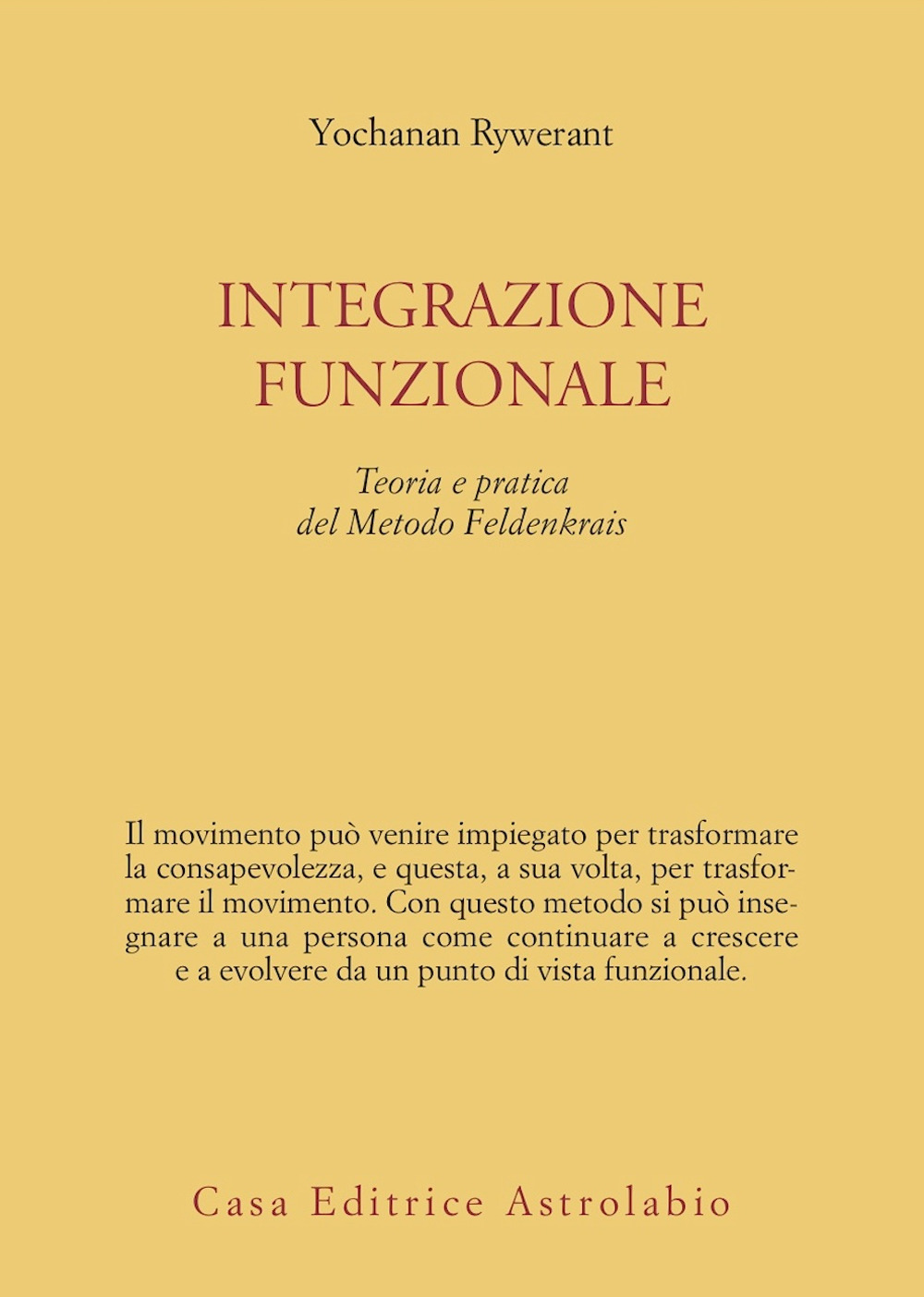 Integrazione funzionale. Teoria e pratica del metodo Feldenkrais