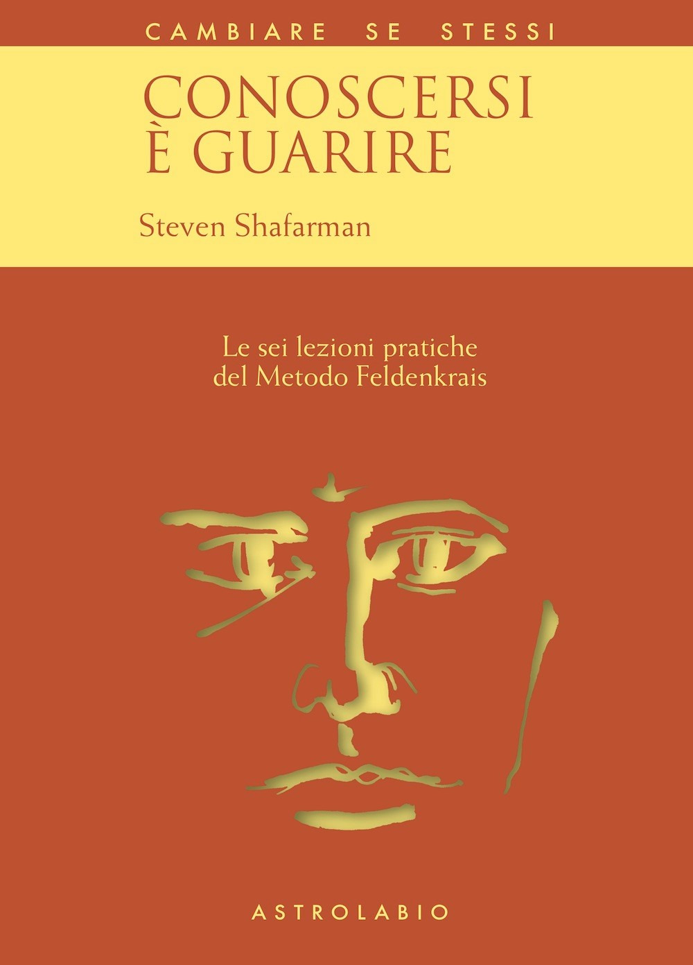 Conoscersi è guarire. Le sei lezioni pratiche del metodo Feldenkrais