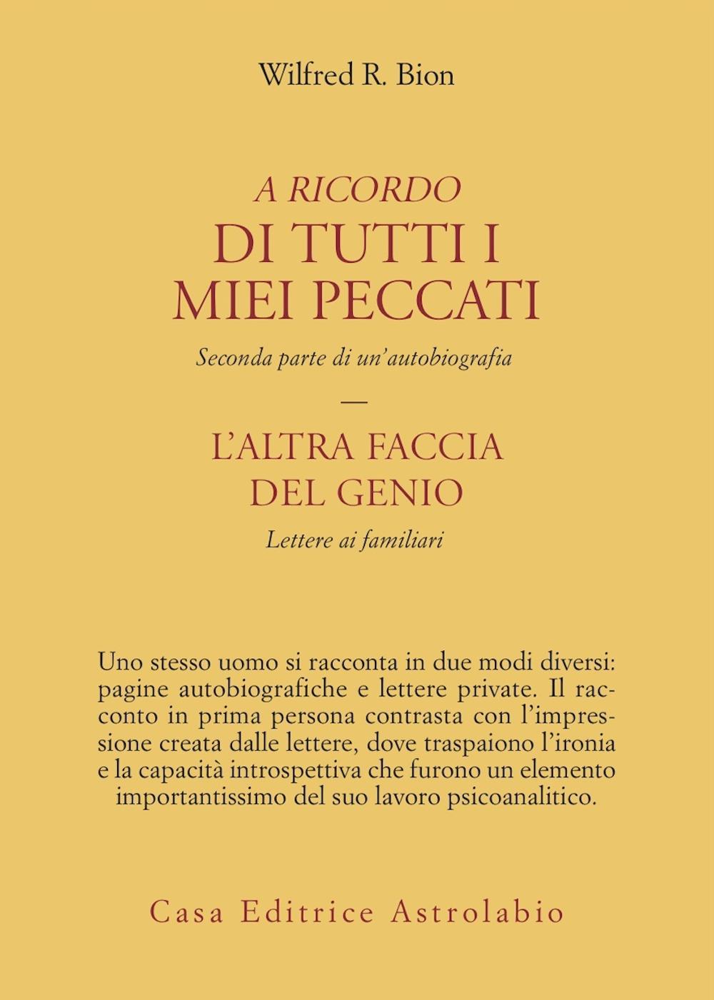 A ricordo di tutti i miei peccati. L'altra faccia del genio: lettere ai familiari