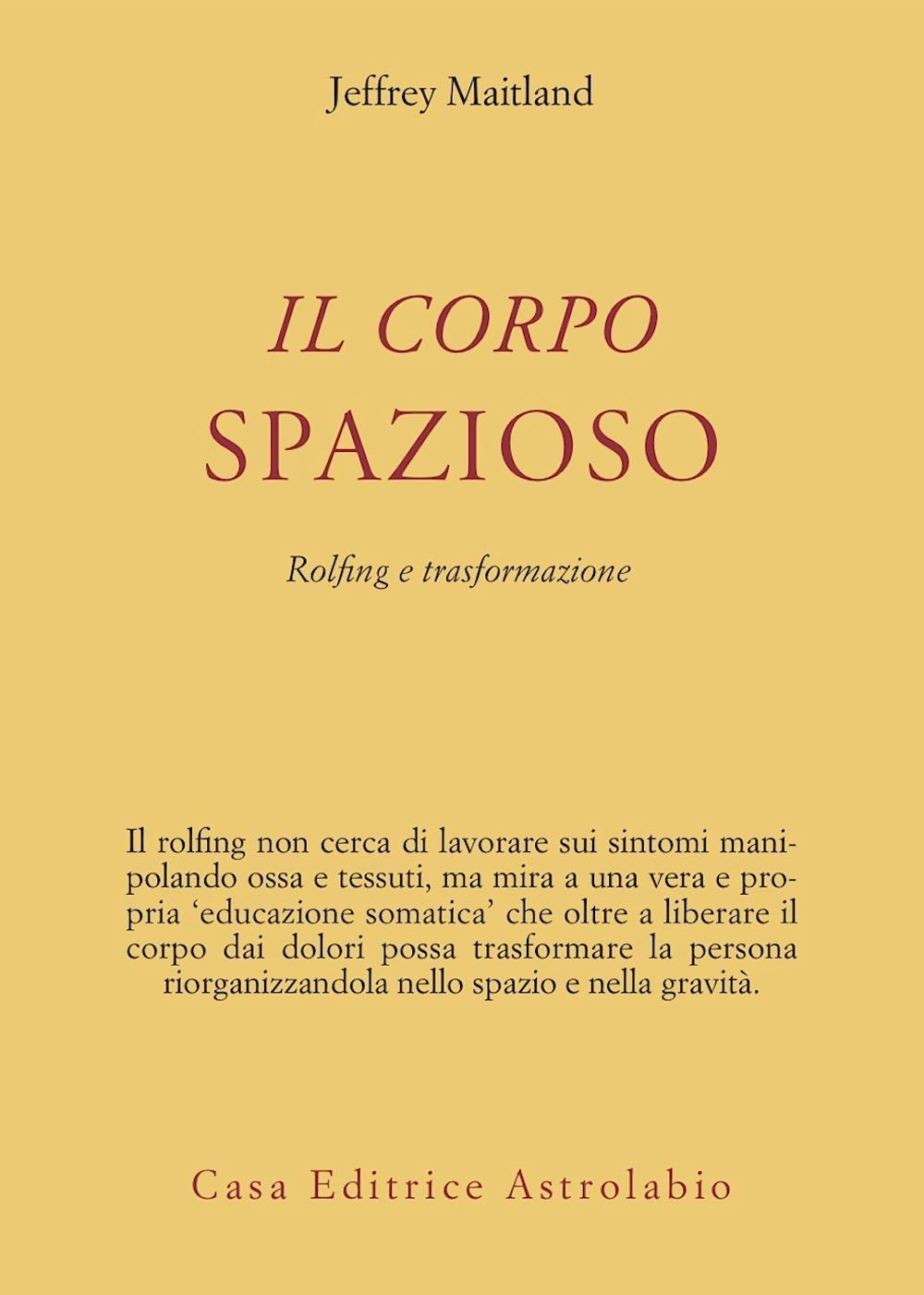 Il corpo spazioso. Rolfing e trasformazione