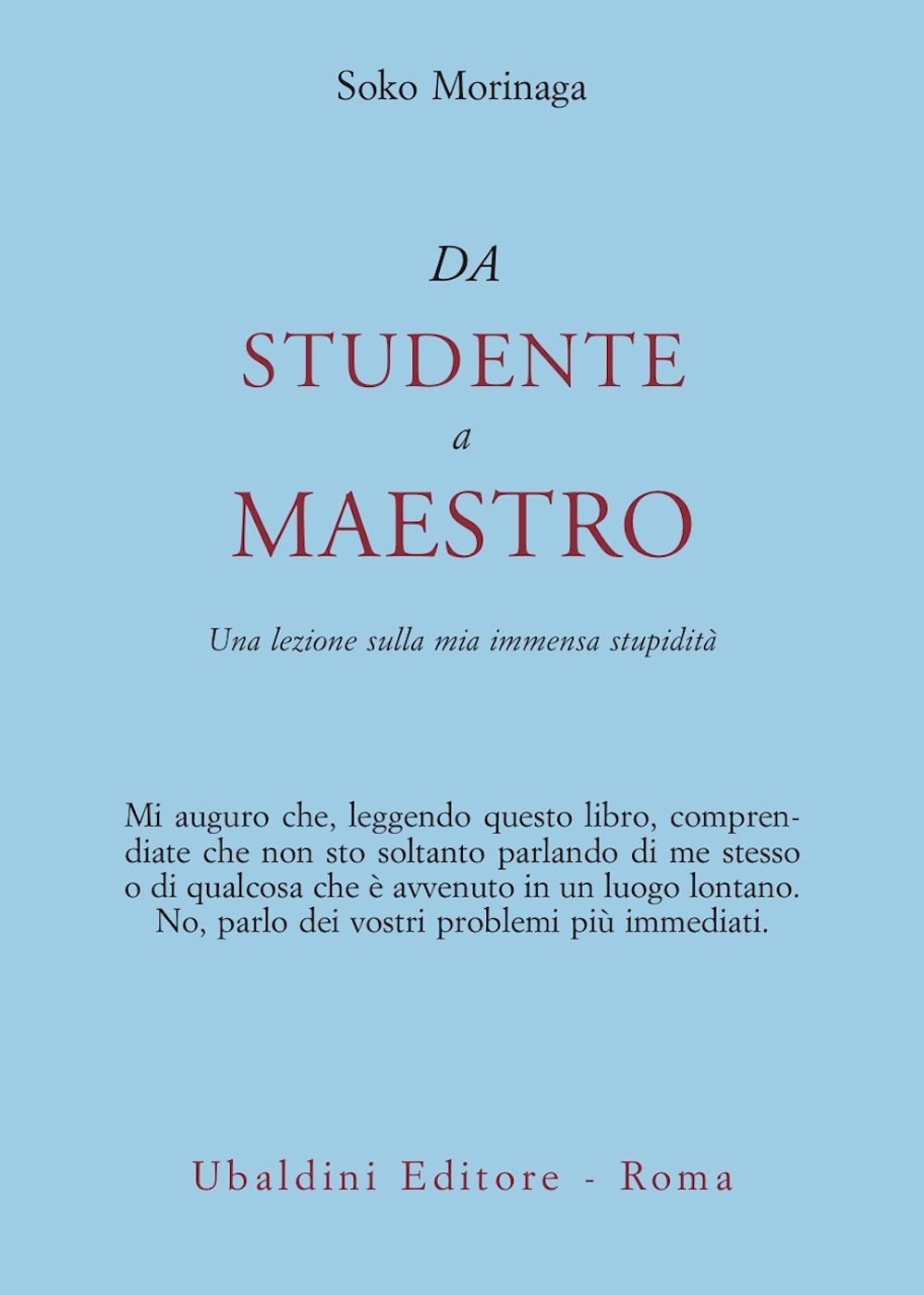 Da studente a maestro. Una lezione sulla mia immensa stupidità