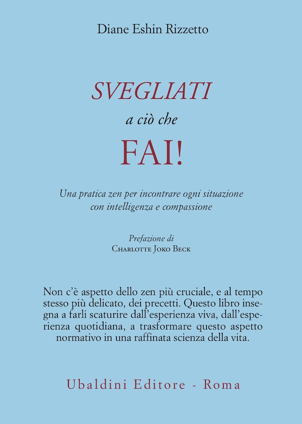 Svegliati a ciò che fai! Una pratica zen per incontrare ogni situazione con intelligenza e compassione