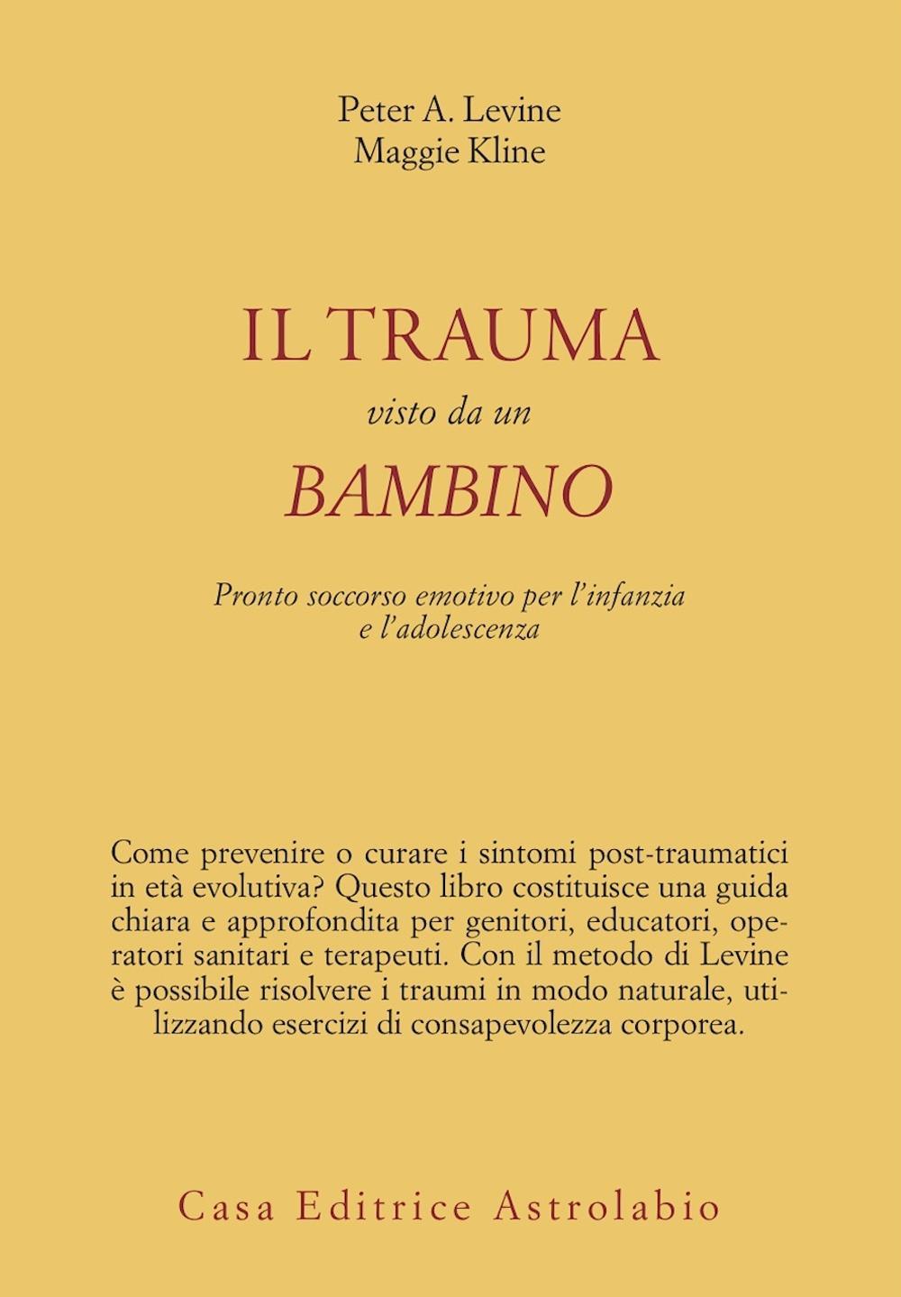 Il trauma visto da un bambino. Pronto soccorso emotivo per l'infanzia