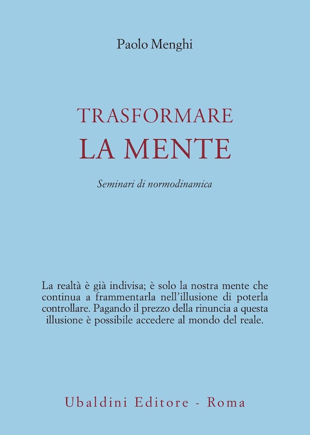 Trasformare la mente. Seminari di normodinamica