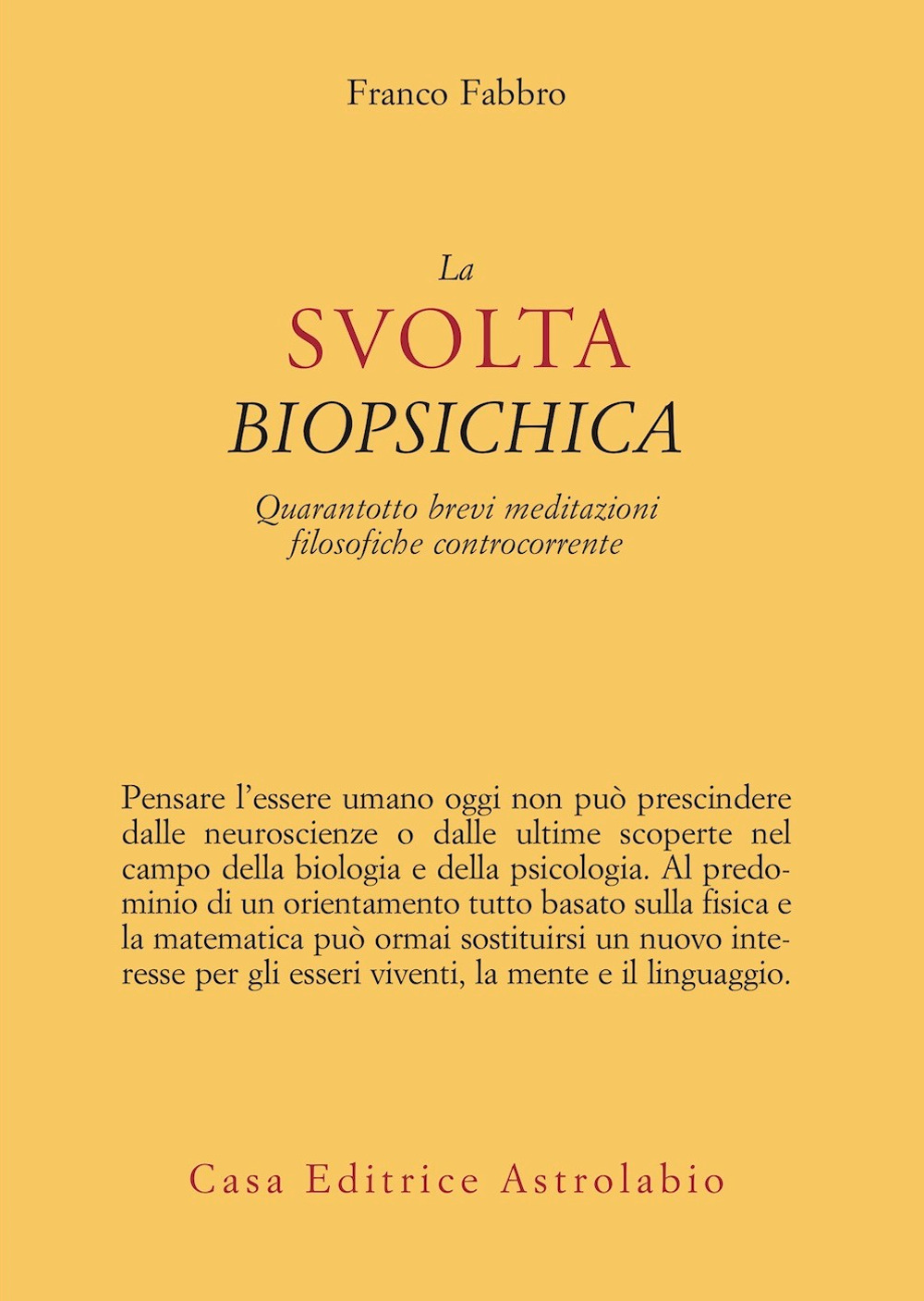 La svolta biopsichica. Quarantotto brevi meditazioni filosofiche controcorrente